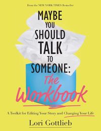 Cover image for Maybe You Should Talk to Someone: The Workbook: A Toolkit for Editing Your Story and Changing Your Life