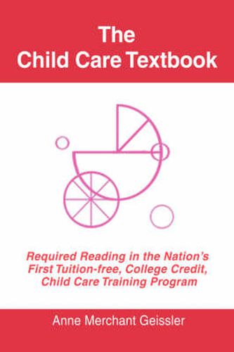 Cover image for The Child Care Textbook: For Teachers, Nannies & Daycare Providers 2007