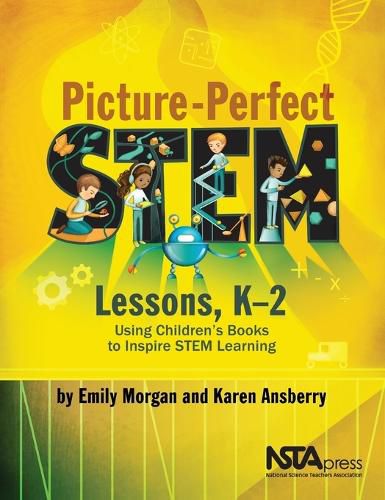 Cover image for Picture-Perfect STEM Lessons, K-2: Using Children's Books to Inspire STEM Learning