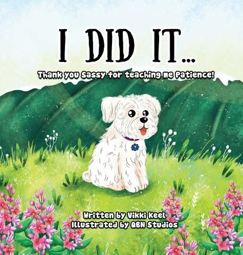 Cover image for I Did It ...: Thank you Sassy for teaching me Patience