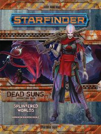 Cover image for Starfinder Adventure Path: Splintered Worlds (Dead Suns 3 of 6)