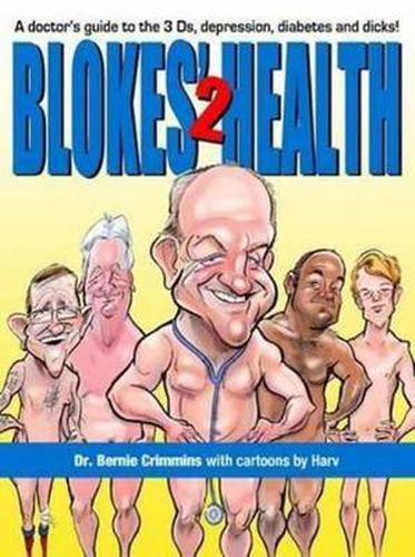 Cover image for Blokes' Health 2: A Doctor's Guide to the 3 Ds, Depression, Diabetes and Dicks!