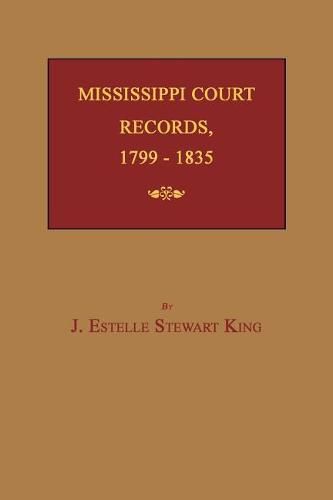 Cover image for Mississippi Court Records, 1799-1835