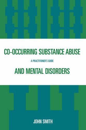 Cover image for Co-occurring Substance Abuse and Mental Disorders: A Practitioner's Guide