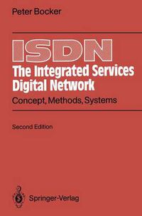 Cover image for ISDN The Integrated Services Digital Network: Concept, Methods, Systems