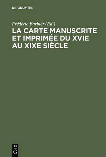 Cover image for La carte manuscrite et imprimee du XVIe au XIXe siecle