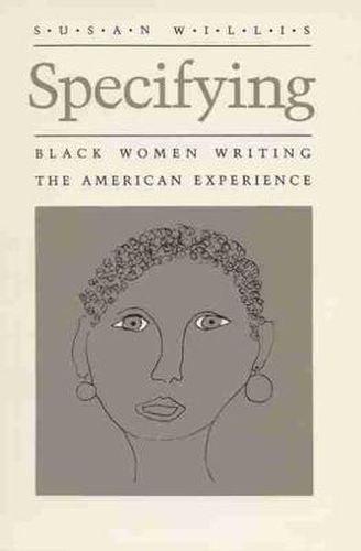 Cover image for Specifying: Black Women Writing the American Experience