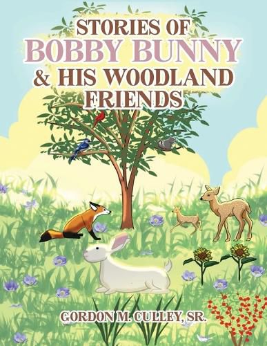 Stories of Bobby Bunny and His Woodland Friends (Latest Edition)