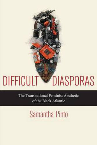 Cover image for Difficult Diasporas: The Transnational Feminist Aesthetic of the Black Atlantic