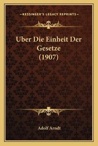 Cover image for Uber Die Einheit Der Gesetze (1907)