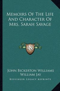 Cover image for Memoirs of the Life and Character of Mrs. Sarah Savage