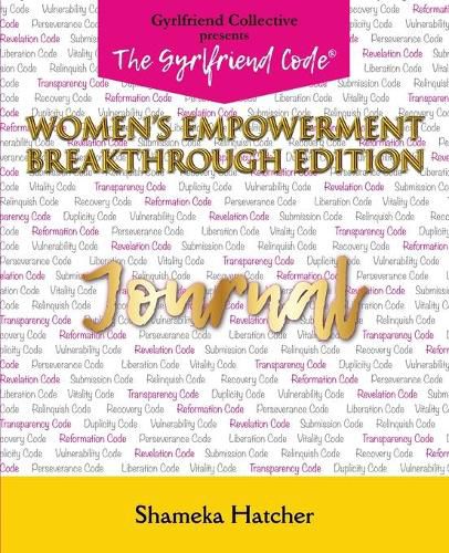 The Gyrlfriend Code Women's Empowerment Breakthrough Edition Journal: Sia Moiwa Version
