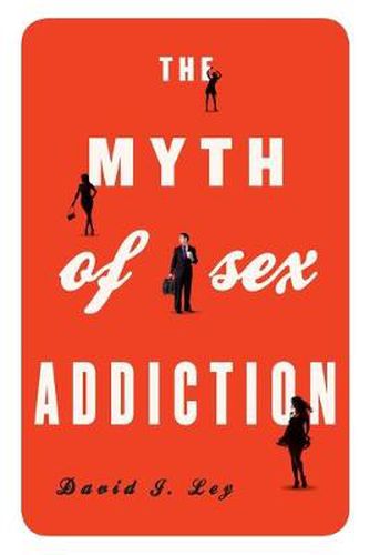 Cover image for The Myth of Sex Addiction