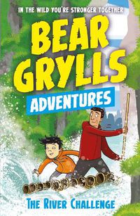 Cover image for A Bear Grylls Adventure 5: The River Challenge