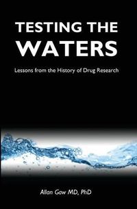 Cover image for Testing the Waters: Lessons from the History of Drug Research