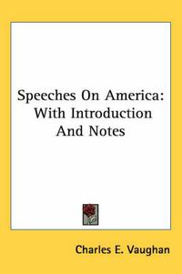 Cover image for Speeches on America: With Introduction and Notes