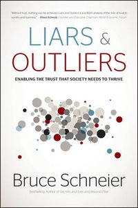 Cover image for Liars and Outliers: Enabling the Trust that Societ y Needs to Thrive