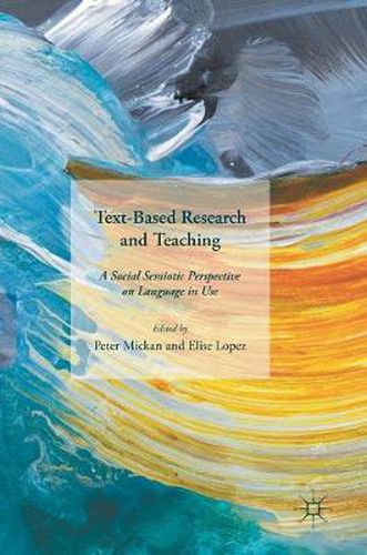 Cover image for Text-Based Research and Teaching: A Social Semiotic Perspective on Language in Use