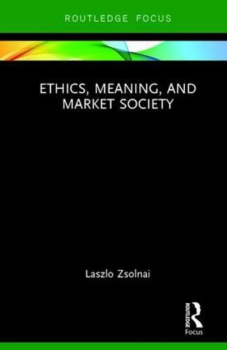 Cover image for Ethics, Meaning, and Market Society