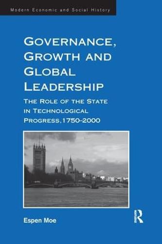 Cover image for Governance, Growth and Global Leadership: The Role of the State in Technological Progress, 1750-2000