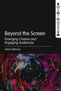 Cover image for Beyond the Screen: Emerging Cinema and Engaging Audiences