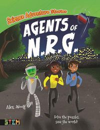 Cover image for Science Adventure Stories: Agents of N.R.G.: Solve the Puzzles, Save the World!