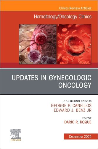 Cover image for Updates in Gynecologic Oncology, An Issue of Hematology/Oncology Clinics of North America: Volume 39-6