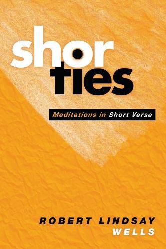 Shorties: Meditations in Short Verse