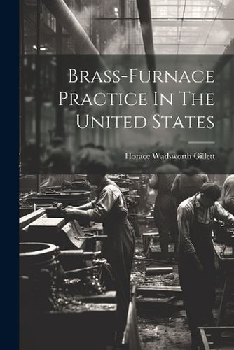 Cover image for Brass-furnace Practice In The United States