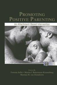 Cover image for Promoting Positive Parenting: An Attachment-Based Intervention