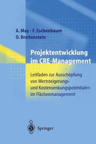 Cover image for Projektentwicklung im CRE-Management: Leitfaden zur Ausschoepfung von Wertsteigerungs- und Kostensenkungspotentialen im Flachenmanagement