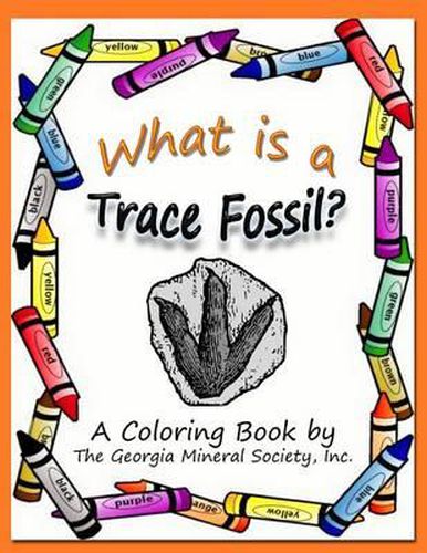 Cover image for What Is a Trace Fossil?: A Coloring Book by the Georgia Mineral Society, Inc.