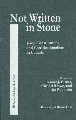 Not Written in Stone: Jews, Constitutions, and Constitutionalism in Canada