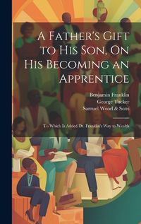 Cover image for A Father's Gift to His Son, On His Becoming an Apprentice