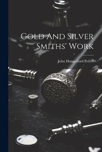 Cover image for Gold And Silver Smiths' Work