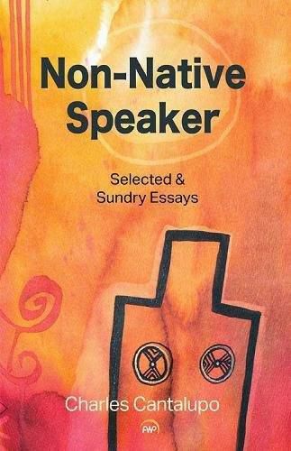 Cover image for Non-native Speaker: Selected and Sundry Essays