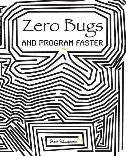 Cover image for Zero Bugs and Program Faster