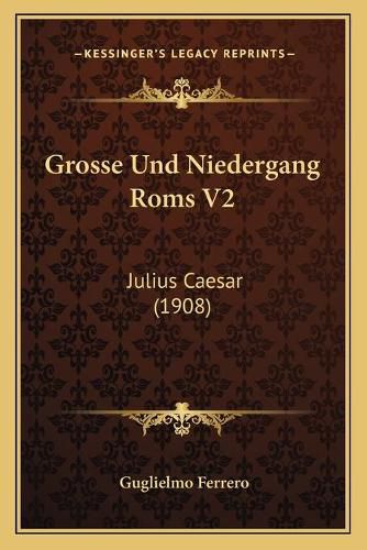 Grosse Und Niedergang ROMs V2: Julius Caesar (1908)