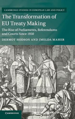 Cover image for The Transformation of EU Treaty Making: The Rise of Parliaments, Referendums and Courts since 1950