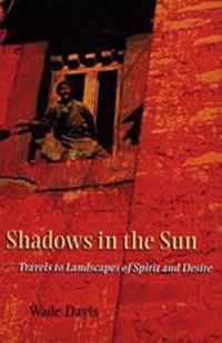 Cover image for Shadows in the Sun: Travels to Landscapes of Spirit and Desire