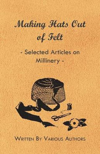 Cover image for Making Hats Out of Felt - Selected Articles on Millinery