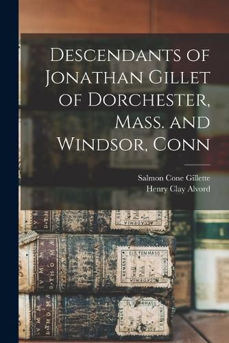 Descendants of Jonathan Gillet of Dorchester, Mass. and Windsor, Conn