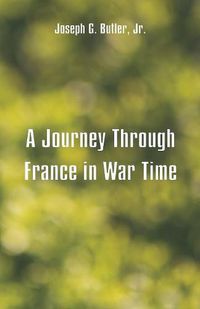 Cover image for A Journey Through France in War Time