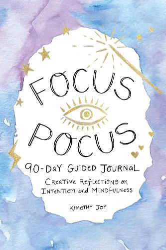 Cover image for Focus Pocus 90-Day Guided Journal: Creative Reflections for Intention and Mindfulness