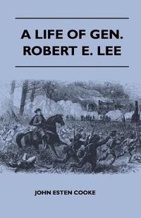 Cover image for A Life Of Gen. Robert E. Lee