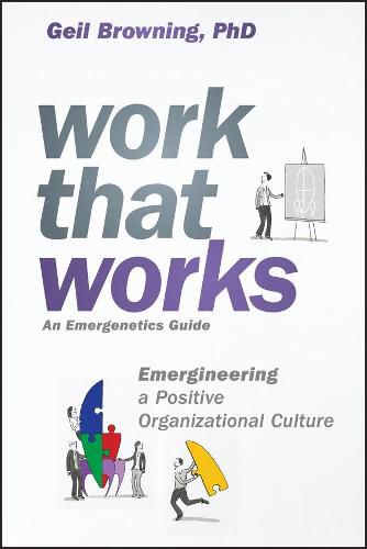 Cover image for Work That Works: Emergineering a Positive Organizational Culture