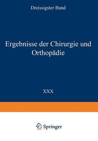 Cover image for Ergebnisse Der Chirurgie Und Orthopadie: Dreissigster Band