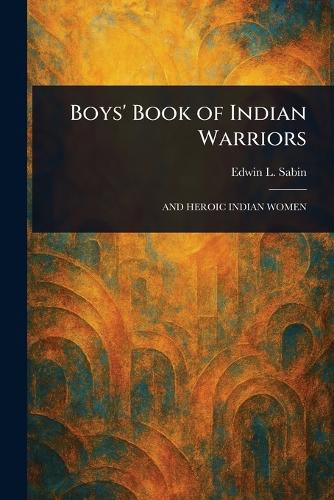 Cover image for Boys' Book of Indian Warriors