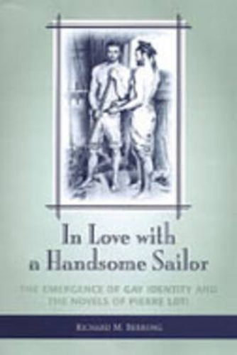 In Love with a Handsome Sailor: The Emergence of Gay Identity and the Novels of Pierre Loti