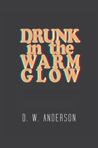 Cover image for Drunk in the Warm Glow